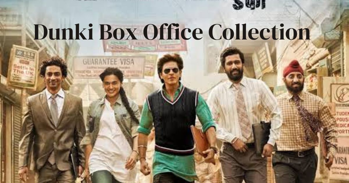 Dunki Box Office Collection